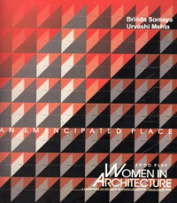 WOMEN IN ARCHITECTURE 2000 PLUS - A CONFERENCE ON THE WORK OF WOMEN ARCHITECTS - FOCUS SOUTH ASIA - AN EMANCIPATED PLACE