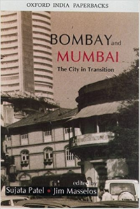 BOMBAY AND MUMBAI - THE CITY IN TRANSITION