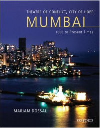 MUMBAI - THEATRE OF CONFLICT - CITY OF HOPE - 1660 TO PRESENT TIMES