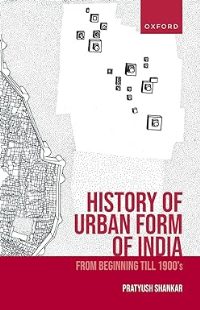 HISTORY OF URBAN FORM OF INDIA - FROM BEGINNING TILL 1900s