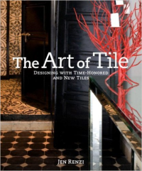 THE ART OF TILE - DESIGNING WITH TIME HONORED AND NEW TILES