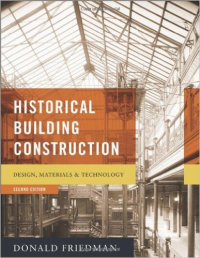 HISTORICAL BUILDING CONSTRUCTION - DESIGN, MATERIALS & TECHNOLOGY - 2ND EDITION