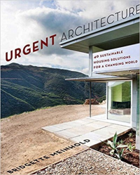 URGENT ARCHITECTURE - 40 SUSTAINABLE HOUSING SOLUTIONS FOR A CHANGING WORLD