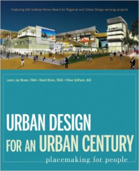 URBAN DESIGN FOR AN URBAN CENTURY - PLACE MAKING FOR PEOPLE