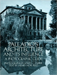 PALLADIOS ARCHITECTURE AND ITS INFLUENCE - A PHOTOGRAPHIC GUIDE
