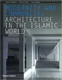 MODERNITY AND COMMUNITY - ARCHITECTURE IN THE ISLAMIC WORLD