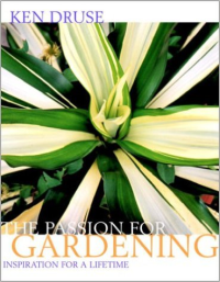 THE PASSION FOR GARDENING - INSPIRATION FOR A LIFETIME