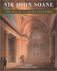 SIR JOHN SOANE - THE ROYAL ACADEMY LECTURES