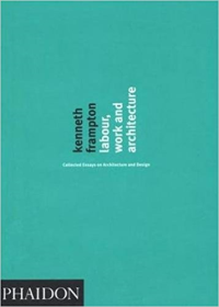 LABOUR WORK AND ARCHITECTURE - COLLECTED ESSAYS ON ARCHITECTURE AND DESIGN
