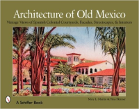 ARCHITECTURE OF OLD MEXICO - VINTAGE VIEWS OF SPANISH COLONIAL FACADES STREETSCAPES AND INTERIORS