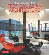 NEW DIRECTIONS IN TROPICAL ASIAN ARCHITECTURE - INDIA INDONESIA MALAYSIA SINGAPORE SRILANKA THAILAND
