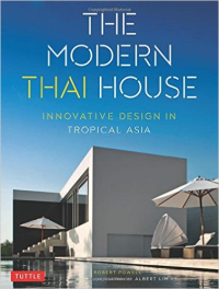 THE MODERN THAI HOUSE - INNOVATIVE DESIGN IN TROPICAL ASIA