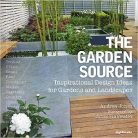 THE GARDEN SOURCE-INSPIRATIONAL DESIGN IDEAS FOR GARDENS AND LANDSCAPES