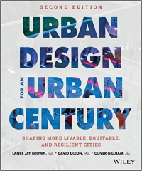 URBAN DESIGN FOR AN URBAN CENTURY - SHAPING MORE LIVABLE, EQUITABLE & RESILIENT CITIES - SECOND EDITION