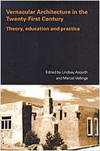 VERNACULAR ARCHITECTURE IN THE TWENTY-FIRST CENTURY - THEORY, EDUCATION & PRACTICE - INDIAN EDITION