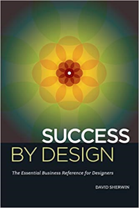 SUCCESS BY DESIGN - THE ESSENTIAL BUSINESS REFERENCE FOR DESIGNERS