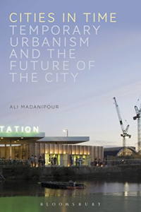 CITIES IN TIME - TEMPORARY URBANISM AND THE FUTURE OF THE CITY