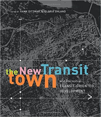 THE NEW TRANSIT TOWN - BEST PRACTICE IN TRANSIT ORIENTED DEVELOPMENT
