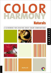 COLOR HARMONY NATURALS - A GUIDEBOOK FOR CREATING GREAT COLOR COMBINATIONS