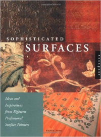 SOPHISTICATED SURFACES - IDEAS AND INSPIRATIONS FROM EIGHTEEN PROFESSIONAL SURFACE PRINTERS