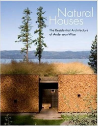 NATURAL HOUSES - THE RESIDENTIAL ARCHITECTURE OF ANDERSSON-WISE