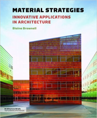 MATERIAL STRATEGIES - INNOVATIVE APPLICATIONS IN ARCHITECTURE