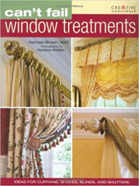 CANT FAIL WINDOW TREATMENTS - IDEAS FOR CURTAINS SHADES BLINDS AND SHUTTERS