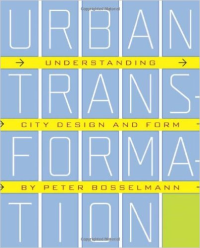 URBAN TRANSFORMATION - UNDERSTANDING CITY DESIGN & FORM
