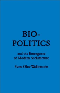BIO POLITICS AND THE EMERGENCE OF MODERN ARCHITECTURE