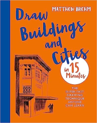 DRAW BUILDINGS AND CITIES IN 15 MINUTES - THE SUPERFAST DRAWING TECHNIQUE ANYONE CAN LEARN