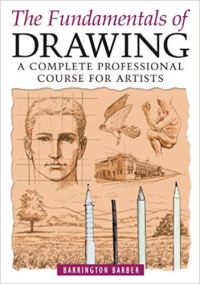 THE FUNDAMENTALS OF DRAWING - A COMPLETE PROFESSIONAL COURSE FOR ARTISTS