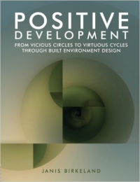 POSITIVE DEVELOPMENT - FROM VICIOUS CIRCLES TO VIRTUOUS CYCLES THROUGH BUILT ENVIRONMENT DESIGN