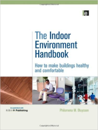 THE INDOOR ENVIRONMENT HANDBOOK - HOW TO MAKE BUILDINGS HEALTHY AND COMFORTABLE