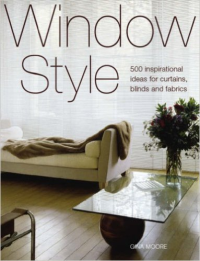 WINDOW STYLE - 500 INSPIRATIONAL IDEAS FOR CURTAINS, BLINDS AND FABRICS