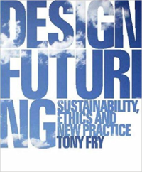 DESIGN FUTURING - SUSTAINABILITY ETHICS AND NEW PRACTICE