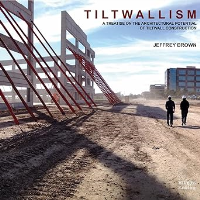 TILTWALLISM - A TREATISE ON THE ARCHITECTURAL POTENTIAL OF TILTWALL CONSTRUCTION
