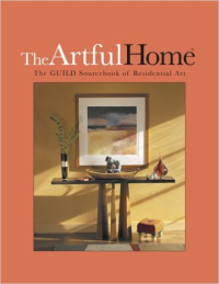 THE ARTFUL HOME - THE GUILD SOURCEBOOK OF RESIDENTIAL ART