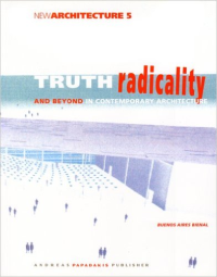 NEW ARCHITECTURE 5 - TRUTH RADICALITY AND BEYOND IN CONTEMPORARY ARCHITECTURE
