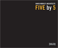 DAVID MORLEY ARCHITECTS FIVE BY 5