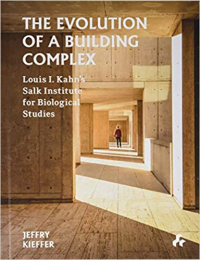 THE EVOLUTION OF BUILDING COMPLEX - LOUIS I KAHNS SALKINSTITUTE FOR BIOLOGICAL STUDIES