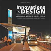 INNOVATIONS IN DESIGN AHMEDABAD BUS RAPID TRANSIT SYSTEM