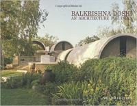 BALKRISHNA DOSHI AN ARCHITECTURE FOR INDIA