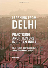 LEARNING FROM DELHI - PRACTISING ARCHITECTURE IN URBAN INDIA