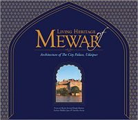 LIVING HERITAGE OF MEWAR - ARCHITECTURE OF THE CITY PALACE UDAIPUR