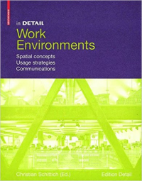 IN DETAIL - WORK ENVIRONMENTS - SPATIAL CONCEPTS USAGE STRATEGIES COMMUNICATIONS