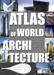 ATLAS OF WORLD ARCHITECTURE.