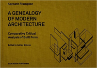 A GENEALOGY OF MODERN ARCHITECTURE - COMPARATIVE CRITICAL ANALYSIS OF BUILT FORM 