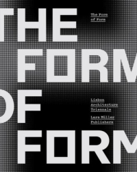 THE FORM OF FORM - LISBON ARCHITECTURE TRIENNALE
