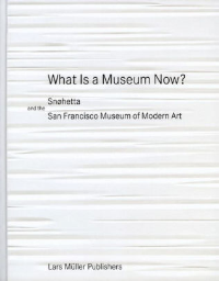 WHAT IS A MUSEUM NOW? - SNOHETTA AND THE SAN FRANCISCO MUSEUM OF MODERN ART