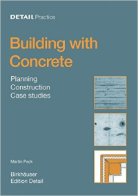 DETAIL PRACTICE - BUILDING WITH  CONCRETE - PLANNING CONSTRUCTION CASE STUDIES